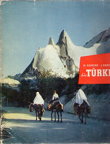 Ji�� Hanzelka; Miroslav Zikmund - Die T�rkei
