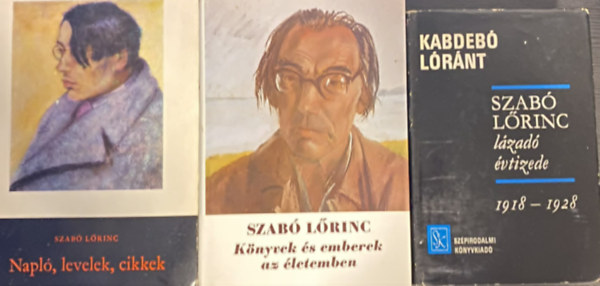Szab� L�rinc - 3 db Szab� L�rinc k�nyv K�nyvek �s emberek az �letemben + Napl�, levelek, cikkek + Szab� L�rinc l�zad� �vtizede 1918-1928