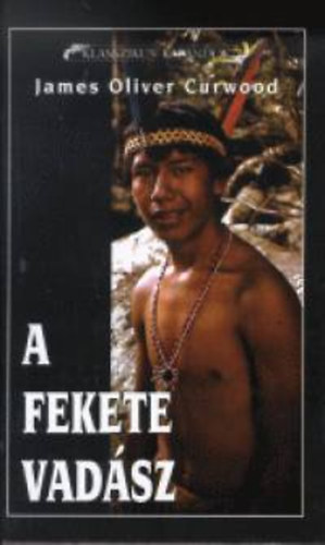 James Oliver Curwood - A fekete vadsz