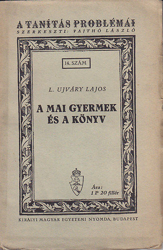 L. Ujvry Lajos - A mai gyermek s a knyv