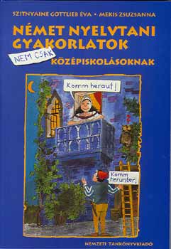 Gottlieb Éva; Mekis Zsuzsanna - Német nyelvtani gyakorlatok nem csak középiskolásoknak