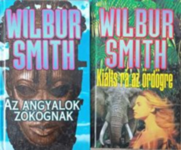Wilbur Smith - Ki�lts r� az �rd�gre + Az angyalok zokognak (2db)
