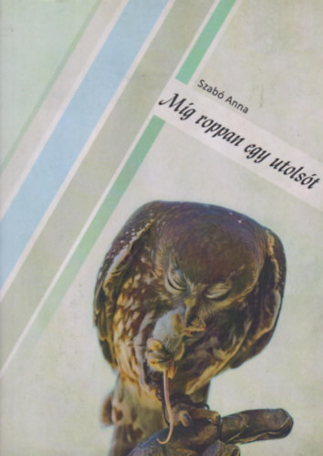 Szab� Anna - M�g roppan egy utols�t