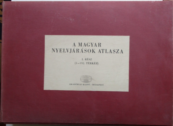 Deme Lszl - Imre Samu  (Szerk.) - A magyar nyelvjrsok atlasza I. (1-192. trkp)