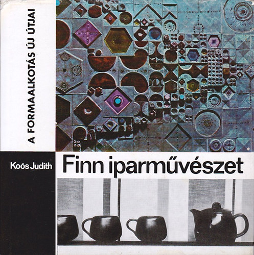 Ko�s Judith - Finn iparm�v�szet (a formaalkot�s �j �tjai)