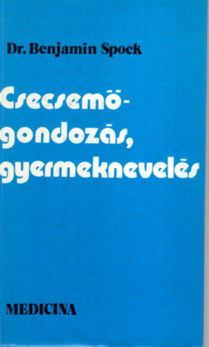 Dr. Benjamin Spock - Csecsem�gondoz�s, gyermeknevel�s