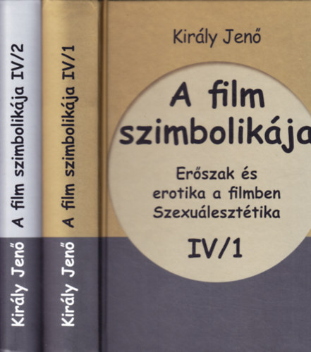 Kir�ly Jen� - A film szimbolik�ja IV/1-2. Er�szak �s erotika a filmben, Szexu�leszt�tika