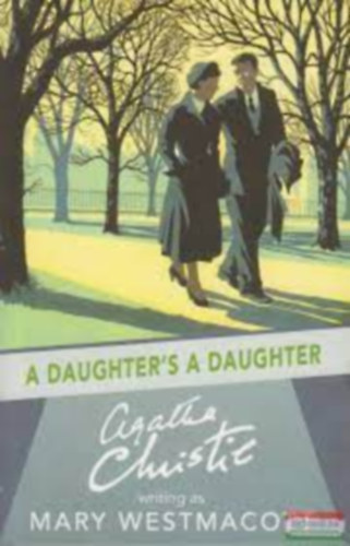Mary Westmacott (Christie, Agatha) - A daughter's a daughter