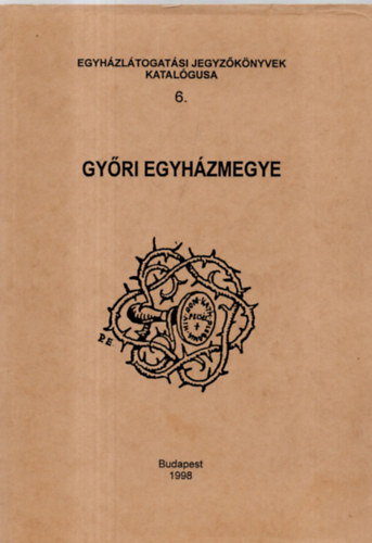 Sznt-Zombori  (szerk) - Egyhzltogatsi jegyzknyvek katalgusa 6. Gyri Egyhzmegye