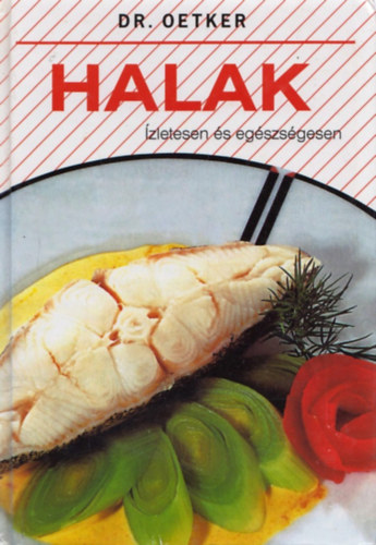 Grafo Kiadó - Halak: ízletesen és egészségesen (Dr. Oetker)