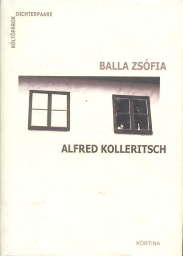 Alfred Kolleritsch Balla Zs�fia - Balla Zs�fia - Alfred Kolleritsch (K�lt�p�rok)