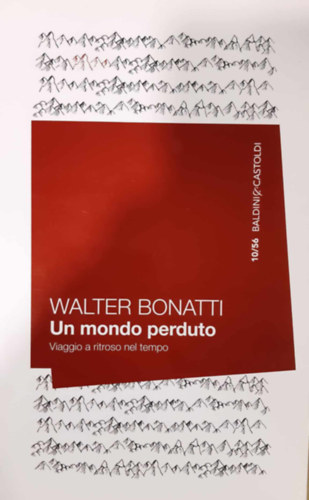 Walter Bonatti - Un mondo perduto - Viaggio a ritroso nel tempo