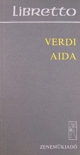 Giuseppe Verdi - Aida - opera 4 felvonsban (Libretto)