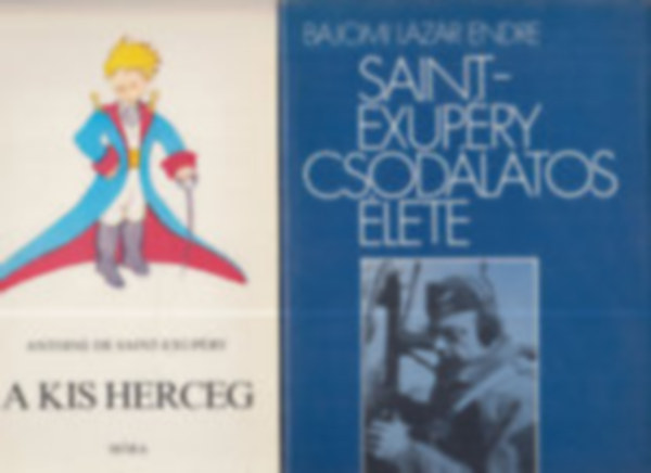 Antoine de Saint-Exup�ry - A kis herceg + Saint-Exup�ry csod�latos �lete-2 db Saint-Exup�ry