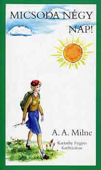 A. A. Milne - Micsoda négy nap!