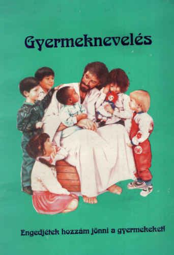 Gyürüs Istvánné - Engedjétek hozzám jönni a gyermekeket!