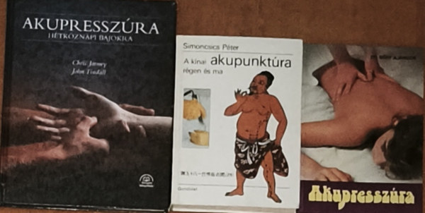 Dr. Chris Jarmey, John Tindall E�ry Aj�ndok - 3db akupunkt�r�val kapcsolatos k�nyv - Dr. E�ry Aj�ndok-Akupressz�ra, Chris Jarmey-John Tindall-Akupressz�ra h�tk�znapi bajokra, Simoncsics P�ter-A k�nai akupunkt�ra r�gen �s ma
