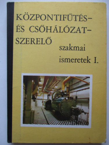 Lakos Andor - Kzpontifts- s cshlzatszerel szakmai ismeretek I.