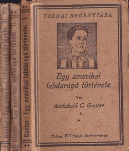 Archibald C. Gunter - Egy amerikai labdarug� t�rt�nete I-III.