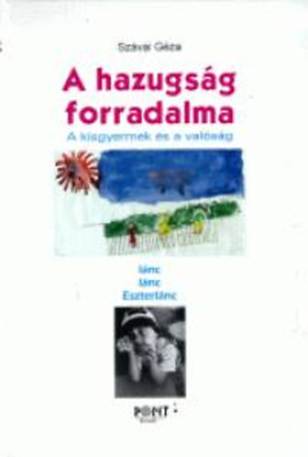Szávai Géza - A hazugság forradalma - A kisgyermek és a valóság