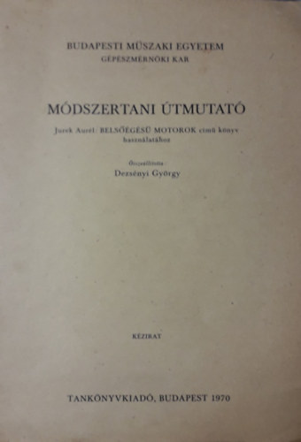Dezsnyi Gyrgy - Mdszertani tmutat Jurek Aurl: Belsgs motorok cm knyv hasznlathoz