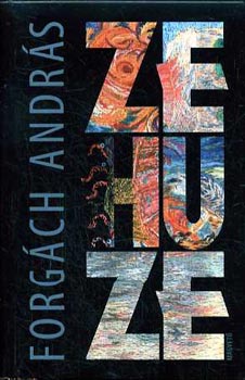 Forgách András - Zehuze
