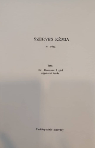 Dr. Kucsman �rp�d - Szerves k�mia III.