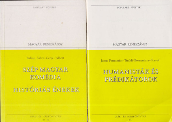 Janus Pannonius-Tindi-Bornemisza-Ilosvai Balassi Blint-Gergei Albert - 2db a Populart fzetek sorozatbl - Balassi Blint-Gergei Albert: Szp magyar komdia-Histris nekek + Janus Pannonius-Tindi-Bornemissza-Ilosvai: Humanistk s prdiktorok