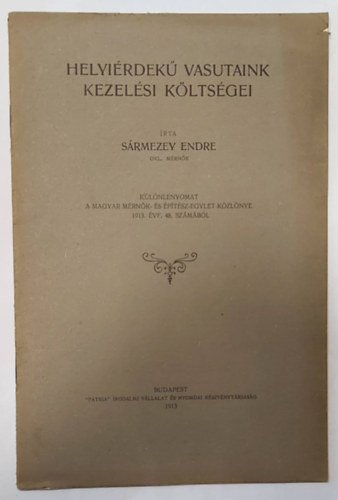 Srmezey Endre - Helyirdek vasutaink kezelsi kltsgei (Klnlenyomat a Magyar Mrnk- s ptsz-Egylet Kzlnye 1913. vf. 48. szmbl)