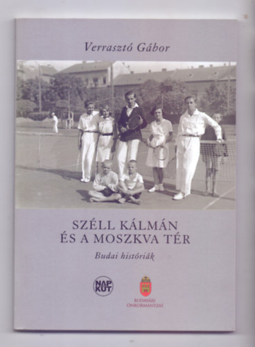 Verraszt� G�bor - Sz�ll K�lm�n �s a Moszkva t�r - Budai hist�ri�k