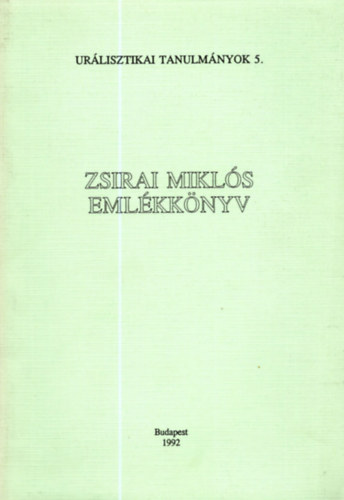 Hajd� P�ter  (szerk.) - Zsirai Mikl�s eml�kk�nyv (Ur�lisztikai tanulm�nyok 5.)