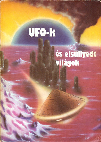 Kuczka P�ter  (szerk.) - UFO-k �s els�llyedt vil�gok