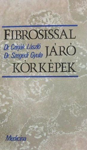 Dr. Czirj�k L�szl�, Dr. Szegedi Gyula - Fibrosissal j�r� k�rk�pek