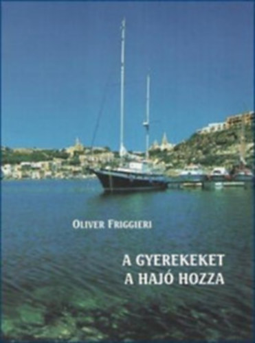 Oliver Friggieri - A gyerekeket a haj� hozza