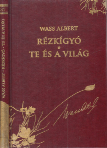 Szerk.: Nagy Pl; Sipos Attila Wass Albert - Rzkgy - Te s a vilg (Dszkiads 31.)