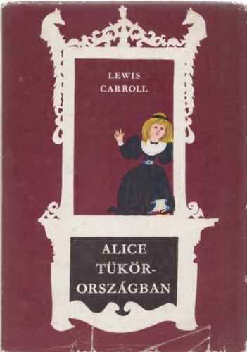 Lewis Carroll - Alice Tkrorszgban
