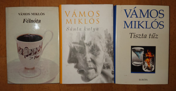 V�mos Mikl�s - 3 k�nyv V�mos Mikl�st�l: F�ln�ta, S�nta kutya, Tiszta t�z