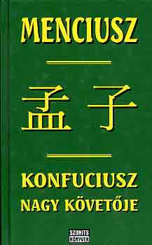 Tkei Ferenc  (szerk.) - Menciusz, Konfuciusz nagy kvetje