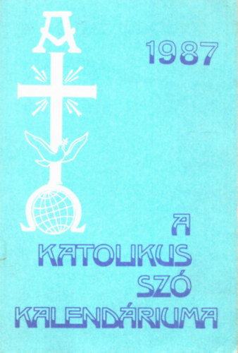 Nincs feltntetve - A Katolikus Sz kalendriuma 1987