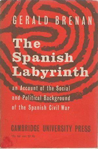 Gerald Brenan - The Spanish Labyrinth - An account of the social and political background of the Spanish civil war
