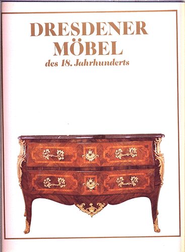 Gisela Haase - Dresdener Mbel des 18. Jahrhunderts