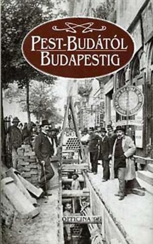 Erki Edit \ (szerk.) - Pest-Budtl Budapestig