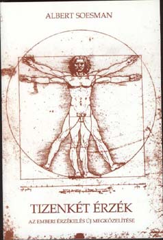 Albert Soesman - Tizenkét érzék. Az emberi érzékelés új megközelítése