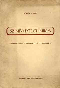 Nagy �kos - Sz�npadtechnika  sz�nj�tsz� csoportok sz�m�ra