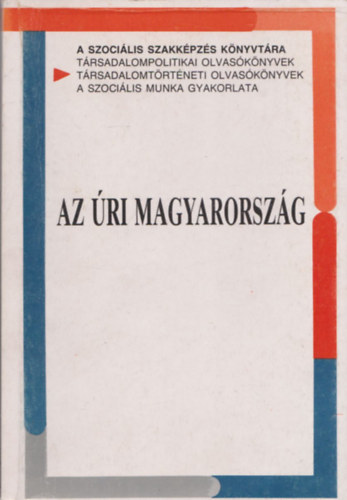 Lderer Pl  (sszell.) - Az ri Magyarorszg (Trsadalomszerkezet s rtegrajzok I. - Az elitektl a kishivatalnokig)