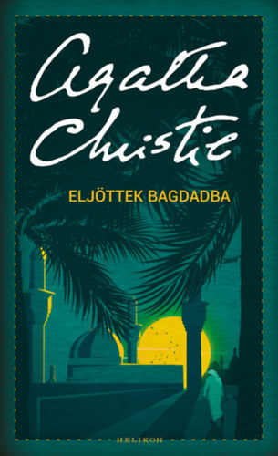 Agatha Christie - Eljttek Bagdadba