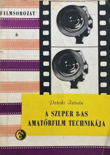 Pataki Istv�n - A szuper 8-as amat�rfilm technik�ja