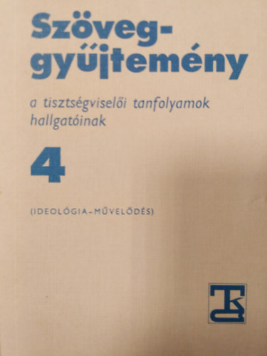 Sim Tibor Gdor Lajosn - Szveggyjtemny a tisztsgviseli tanfolyamok hallgatinak 4. ( Ideolgia - mvelds )