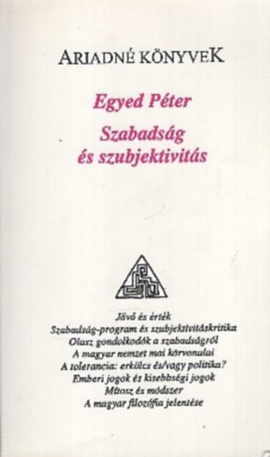 Egyed P�ter - Szabads�g �s szubjektivit�s ( Ariadn� k�nyvek )