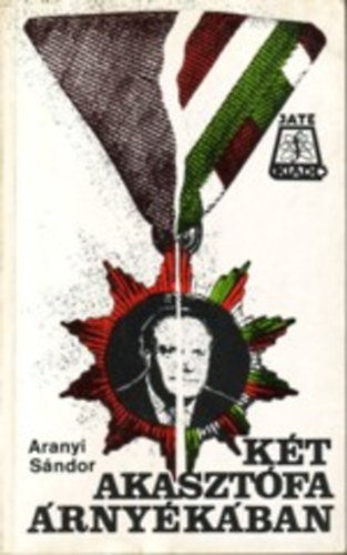 Aranyi Sándor - Két akasztófa árnyékában